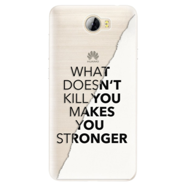 Silikonové pouzdro iSaprio - Makes You Stronger - Huawei Y5 II / Y6 II Compact