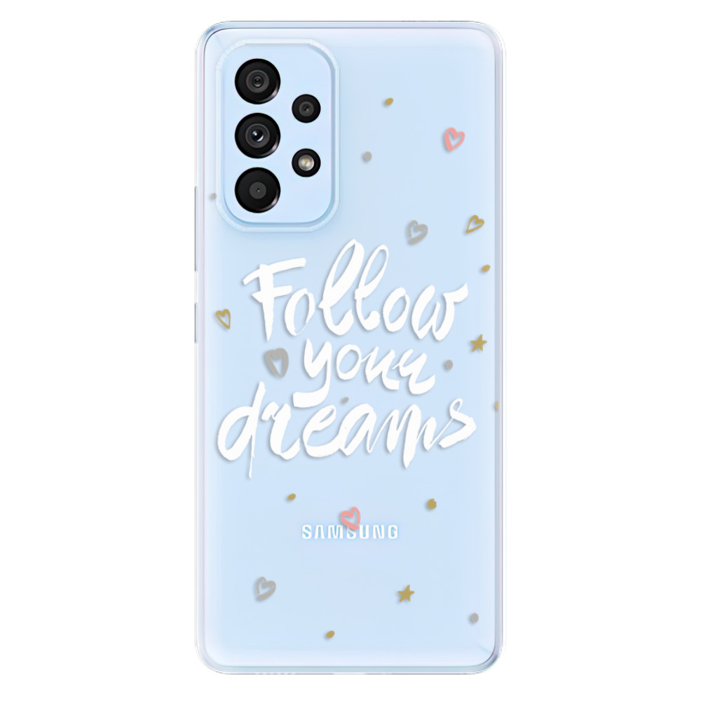 Odolné silikonové pouzdro iSaprio - Follow Your Dreams - white - Samsung Galaxy A53 5G